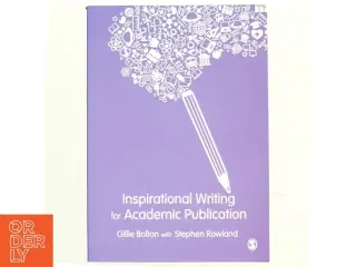 Inspirational Writing for Academic Publication af Gillie Bolton, Stephen Rowland (Bog)