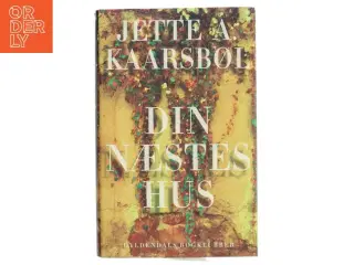 Din næstes hus af Jette A. Kaarsbøl (Bog)