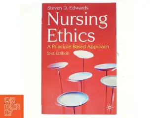 Nursing ethics : a principle-based approach af Steven D. Edwards (1957-) (Bog)