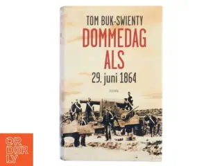 Dommedag Als : 29. juni 1864 : kampen for Danmarks eksistens af Tom Buk-Swienty (Bog)