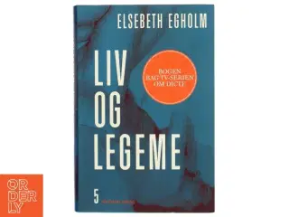 Liv og legeme : roman af Elsebeth Egholm (Bog)