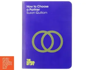 How to Choose a Partner af Susan Quilliam, The School of Life (Bog)