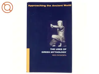 The uses of Greek mythology af Ken Dowden (Bog)