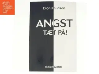 Angst - tæt på! af Dion Knudsen (Bog)