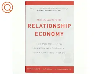 How to Suceed in the Relationship Economy af Matt Lindsay, Xavier Van Leeuwe, Matthijs Van De Peppel (Bog)