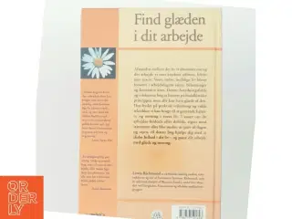 Find glæden i dit arbejde : fyld dit arbejde med dybde og mening af Lewis Richmond (Bog)