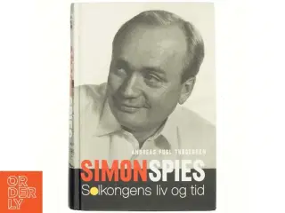 Simon Spies : solkongens liv og tid af Andreas Fugl Thøgersen (Bog)