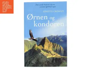 Ørnen og kondoren : den sande historie om en uventet spirituel rejse af Jonette Crowley (Bog)