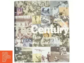 The Century - The 20th Century in pictures and words af Peter Jennings and Todd Brewster (Bog)