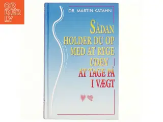 Sådan holder du op med at ryge - uden at tage på i vægt af Martin Katahn (Bog)