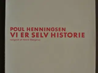 vi er selv historie, af poul henningsen
