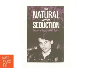 The Natural Art of Seduction af Richard La Ruina (Bog)