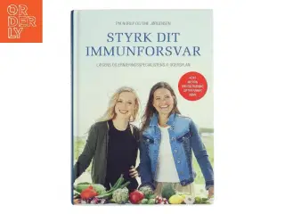 Styrk dit immunforsvar : lægens og ernæringsspecialistens 6-ugersplan af Pia Norup (Bog)