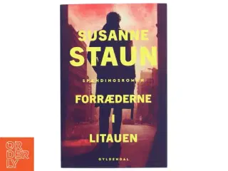 Forræderne i Litauen : spændingsroman af Susanne Staun (Bog)