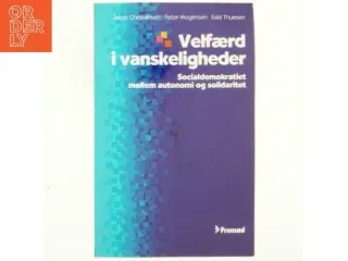 Velfærd i vanskeligheder : socialdemokratiet mellem autonomi og solidaritet (Bog)