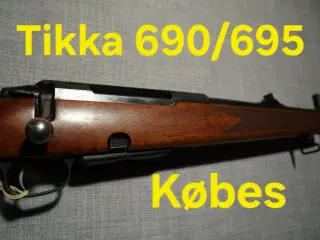 Tikka 690 /695 KØBES 