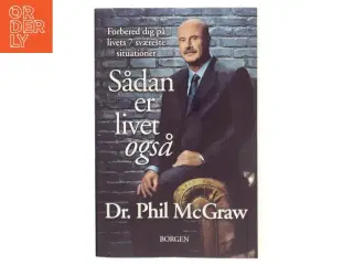 Sådan er livet også : forbered dig på livets 7 sværeste situationer af Phillip C. McGraw (Bog)