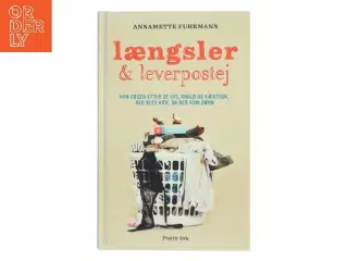 Længsler og leverpostej : min søgen efter de kys, knald og kærtegn, der blev væk, da der kom børn af Annamette Fuhrmann (Bog)