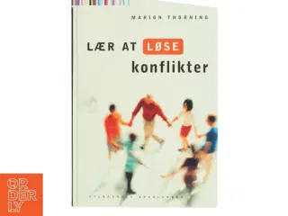 Lær at løse konflikter af Marion Thorning (Bog)