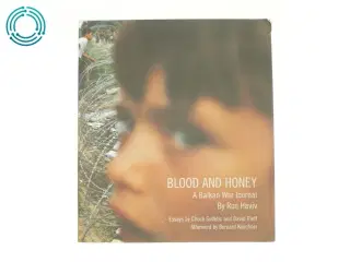 Blood and Honey - A Balkan War Journal by Ron Haviv