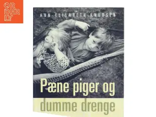 Pæne piger og dumme drenge : hvorfor er der ingen børn, der opfører sig, som de har hjerne til? af Ann-Elisabeth Knudsen (Bog)