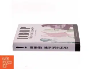 Drop opdragelsen! af Fie Hørby (Bog)
