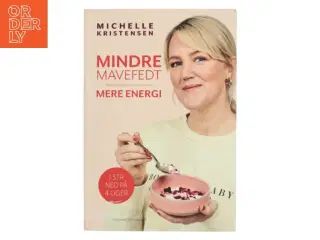 Mindre mavefedt, mere energi : 1 størrelse ned på 4 uger af Michelle Kristensen (Bog)