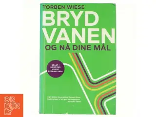 Bryd vanen og nå dine mål af Torben Wiese (Bog)