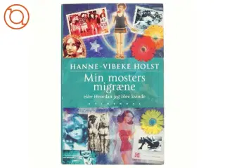 Min mosters migræne af Hanne-Vibeke Holst (Bog)