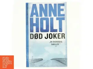 Død joker : en Hanne Wilhelmsen-roman af Anne Holt (f. 1958-11-16) (Bog)