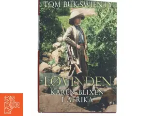 Løvinden : Karen Blixen i Afrika af Tom Buk-Swienty (Bog)