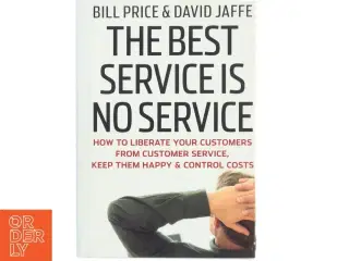 The best service is no service : How to liberate your customers from customer service, keep them happy& control costs (Bog)