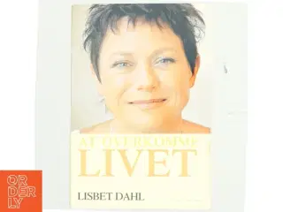 At overkomme livet af Lisbeth Dahl