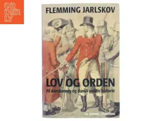 Lov og orden : af danskernes og dansk politis historie : en krønike af Flemming Jarlskov (Bog)