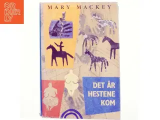 Det år hestene kom : roman af Mary Mackey (Bog)