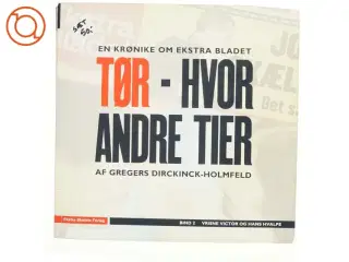Tør - hvor andre tier : en krønike om Ekstra Bladet. Bind 1, Fæle Frejlif og hans drenge (Bog)