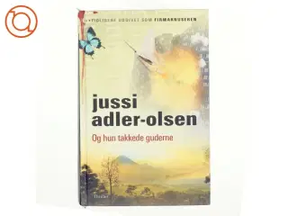 Og hun takkede guderne af Jussi Adler-Olsen (Bog)