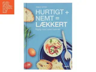 Hurtigt + nemt = lækkert : rigtig mad uden besvær af Emily Kydd (Bog)