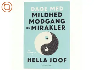Dage med mildhed, modgang & mirakler : en almanak af Hella Joof (Bog)