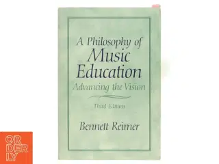 A philosophy of music education : advancing the vision (Bog)