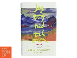 Jeg tog ned til bror : roman af Karin Smirnoff (f. 1964) (Bog)
