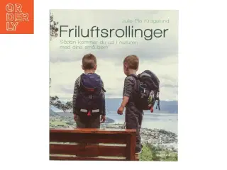 Friluftsrollinger : sådan kommer du ud i naturen med dine små børn af Julie Pio Kragelund (Bog)