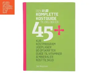 Den komplette kostguide til dig, der er 45+ af Søs Wollesen (Bog)