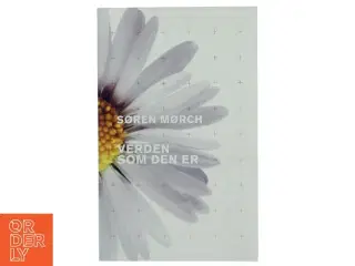 Verden som den er : fem historier om, hvordan det gik til, at verden blev moderne af Søren Mørch (Bog)