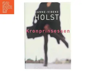 Kronprinsessen : roman af Hanne-Vibeke Holst (Bog)