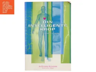 Din intelligente krop : en naturlig forståelse af sygdom af Susanne Billander (Bog)