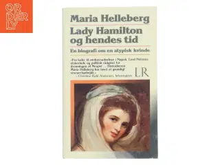 Lady Hamilton og hendes tid : en biografi om en atypisk kvinde af Maria Helleberg (Bog)