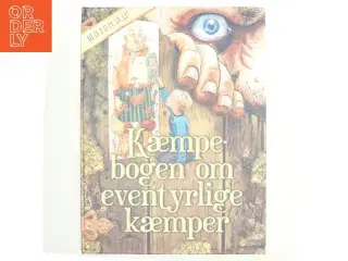 Kæmpebogen om eventyrlige kæmper.Seks historier om frygtindgydende kæmper og helte. af Saviour Pirotta (Bog)