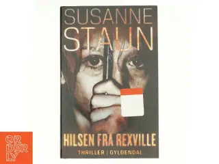 Hilsen fra Rexville : thriller af Susanne Staun (Bog)