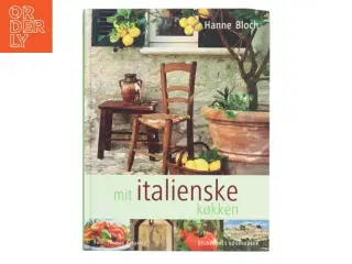 Mit italienske køkken af Hanne Bloch (Bog)